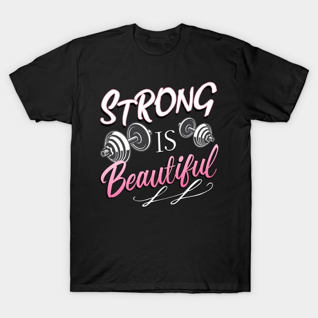 Strong Is Beautiful T-Shirt by The Printee Co